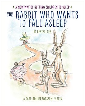 The Rabbit Who Wants to Fall Asleep: A New Way of Getting Children to Sleep