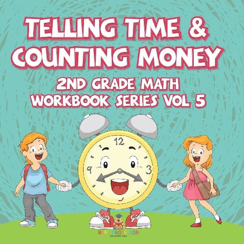 Telling Time & Counting Money | 2nd Grade Math Workbook Series Vol 5
