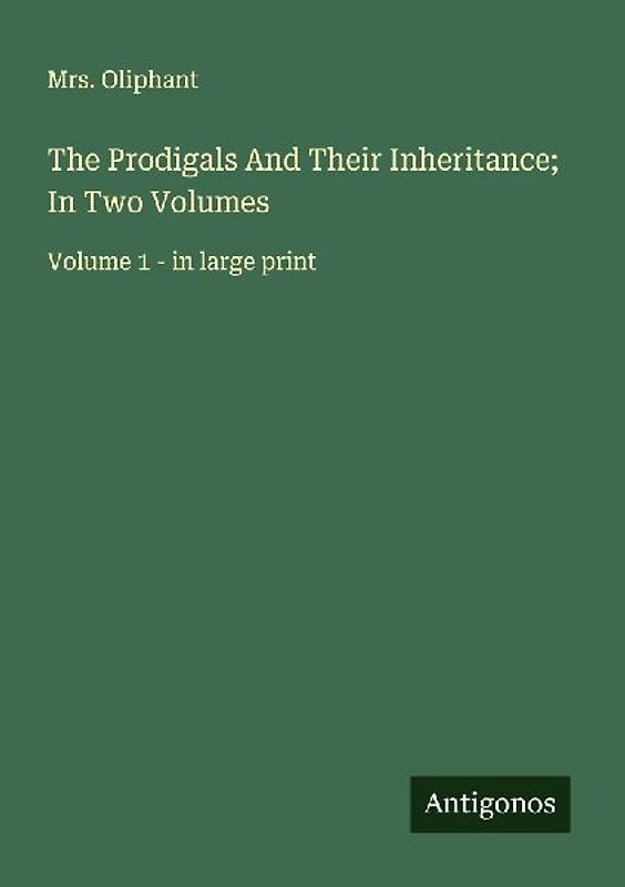 The Prodigals And Their Inheritance; In Two Volumes