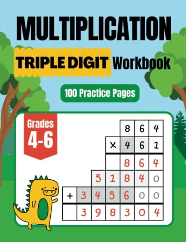 Triple Digit Multiplication Workbook for Grades 4-6: 100 Practice Pages (with Grid Line Guides) - Multiply Triple Digit (by 1, 2, 3, 4, 5 digit Numbers) - Math with Confidence - Timed Tests