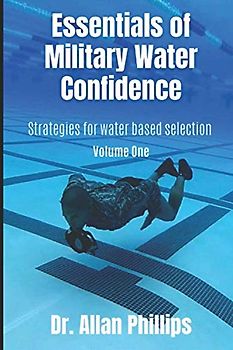 Essentials of Military Water Confidence: Strategies for Water Based Selection