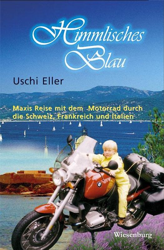 Himmlisches Blau - Maxis Reise mit dem Motorrad durch die Schweiz, Frankreich und Italien