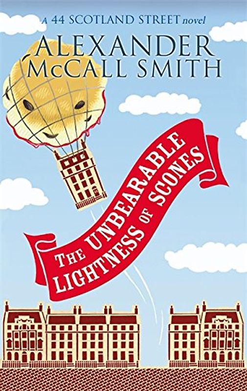 The Unbearable Lightness of Scones: 44 Scotland Street 05 - Alexander McCall Smith