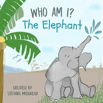 Who am I? The Elephant: Learn facts about the elephant through fun rhyming!