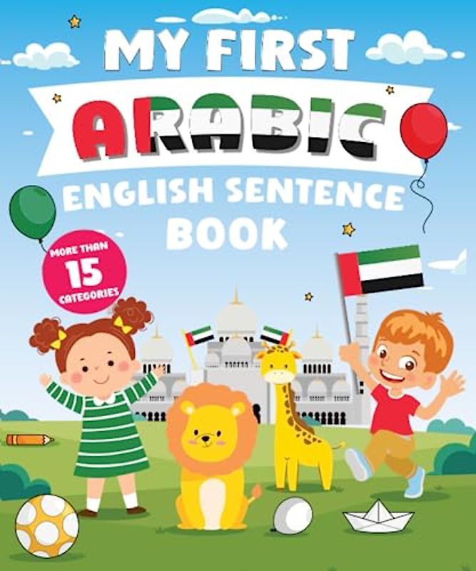 My First Arabic English Sentence Book: Α Bilingual Book in English and Arabic with Easy Sentences to Improve Spelling, Reading, and Writing Skills for Kids