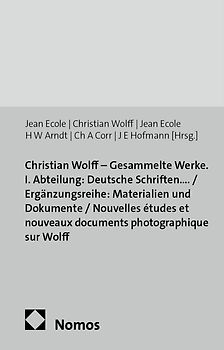 Christian Wolff - Gesammelte Werke. I. Abteilung: Deutsche Schriften.... / Ergänzungsreihe: Materialien und Dokumente / Nouvelles études et nouveaux documents photographique sur Wolff