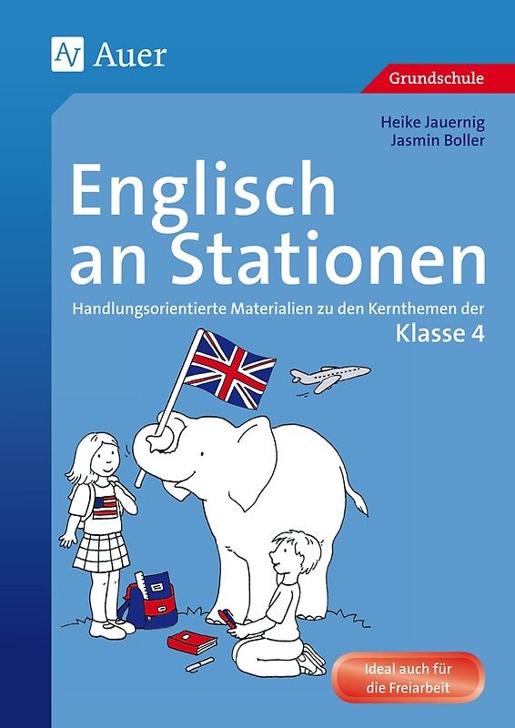 Englisch an Stationen 4. Handlungsorientierte Materialien zu den Kernthemen der Klasse 4