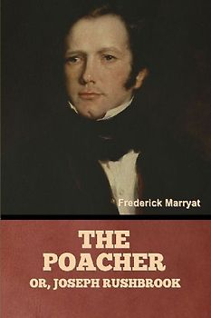 The Poacher; Or, Joseph Rushbrook