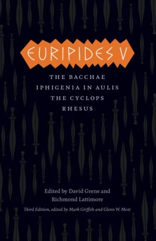Euripides V: Bacchae, Iphigenia in Aulis, The Cyclops, Rhesus (The Complete Greek Tragedies)