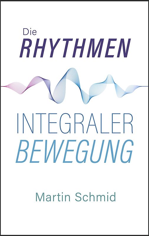 Die Rhythmen integraler Bewegung