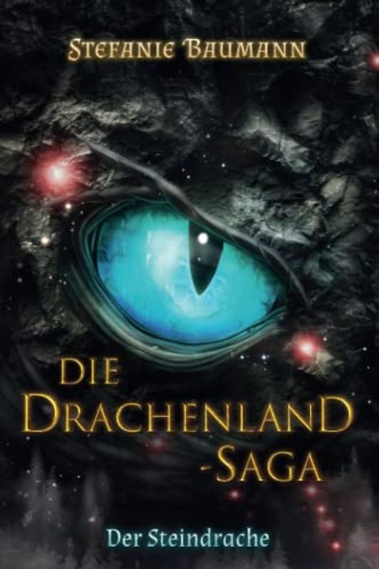 DIE DRACHENLAND-SAGA Band 2: Der Steindrache - Band 2 der Trilogie Die Drachenland-Saga