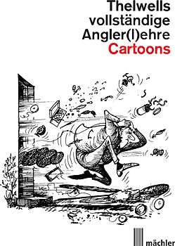 Thelwells vollständige Angler(l)ehre