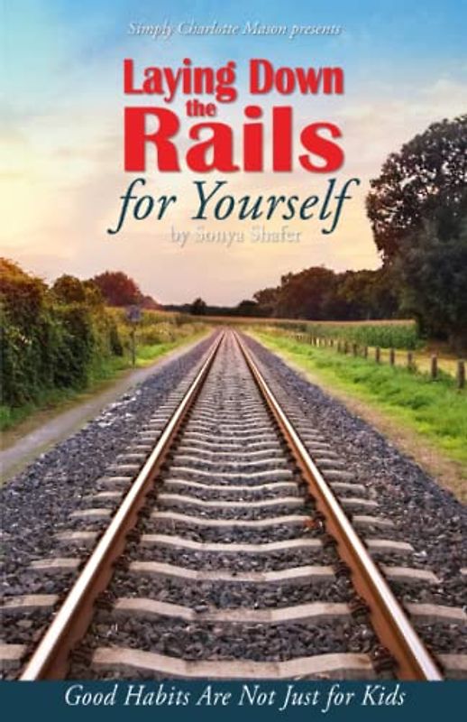 Laying Down the Rails for Yourself: Good Habits Are Not Just for Kids