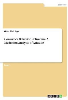Consumer Behavior in Tourism. A Mediation Analysis of Attitude