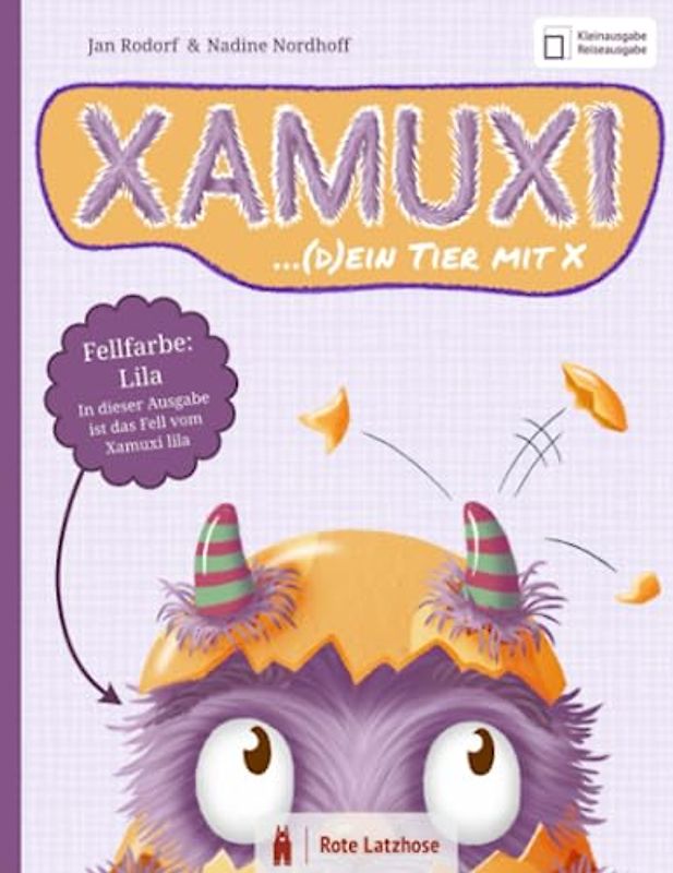 XAMUXI ... (d)ein Tier mit X | Fellfarbe: Lila (Kleinausgabe / Reiseausgabe): Schließe Freundschaft mit dem kuschlig-flauschigen Fabelwesen, deinem Lebensbegleiter und Lieblingstier mit X