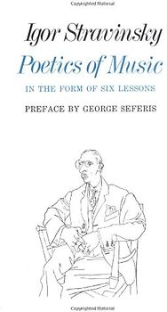 Poetics of Music in the Form of Six Lessons (Charles Eliot Norton Lectures) - Stravinsky, Igor