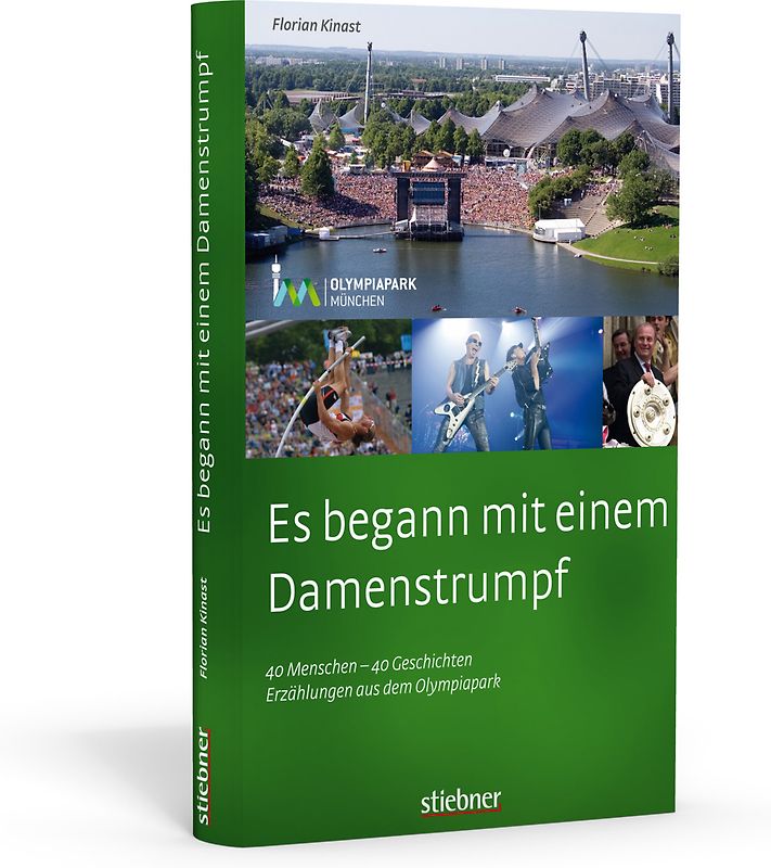 Es begann mit einem Damenstrumpf - 40 Menschen - 40 Geschichten - Erzählungen aus dem Olympiapark