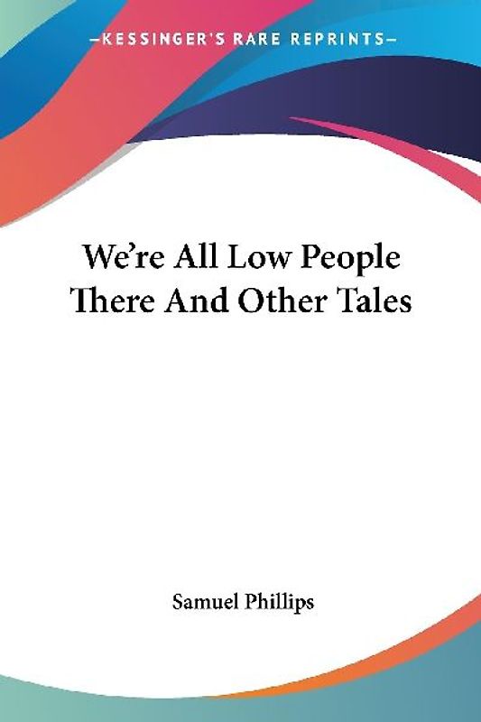 We're All Low People There And Other Tales