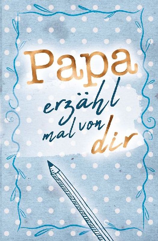 Papa - erzähl mal von dir!