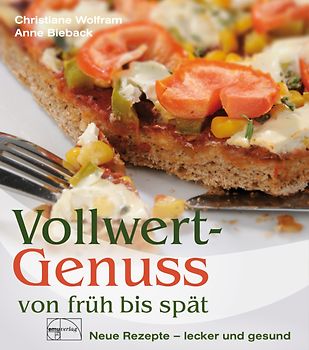 Vollwert-Genuss von früh bis spät