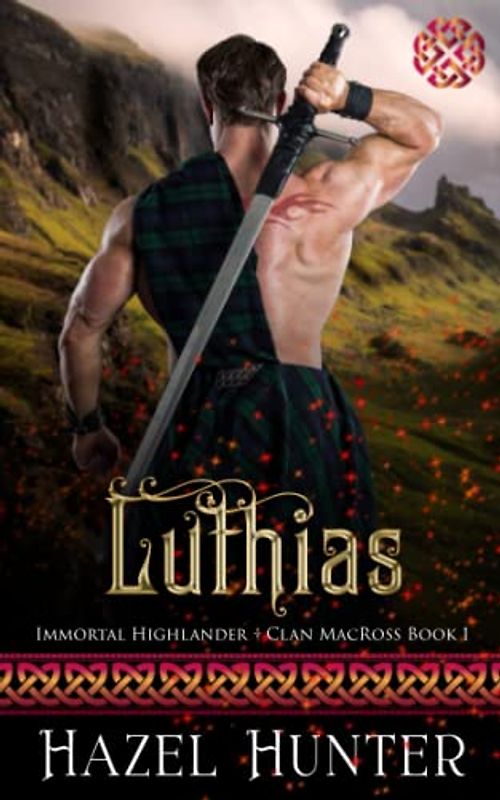 Luthias (Immortal Highlander Clan MacRoss Book 1): A Scottish Time Travel Romance