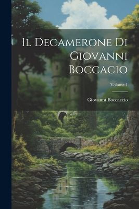 Il Decamerone Di Giovanni Boccacio; Volume 1