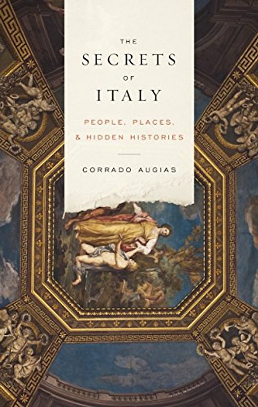 The Secrets of Italy: People, Places, and Hidden Histories