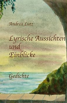 Lyrische Aussichten & Einblicke