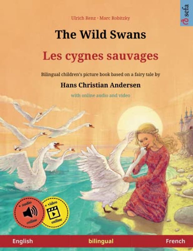 The Wild Swans – Les cygnes sauvages (English – French). Based on a fairy tale by Hans Christian Andersen: Bilingual children's book with mp3 ... Picture Books – English / French, Band 3)