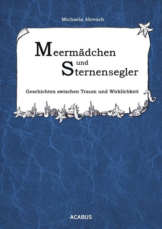 Meermädchen und Sternensegler. Geschichten zwischen Traum und Wirklichkeit