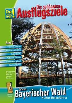 Kultur-Reiseführer Unterer Bayerischer Wald