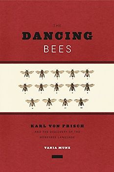 Dancing Bees: Karl Von Frisch and the Discovery of the Honeybee Language