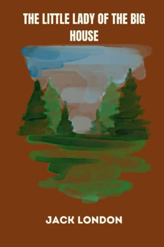 The Little Lady of the Big House by jack london