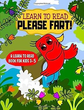 Learn to Read : Please Fart! - A Learn to Read Book for Kids 3-5: A funny early reading book for kindergarten kids and preschoolers (Learn to Read Happy Bird, Band 4)