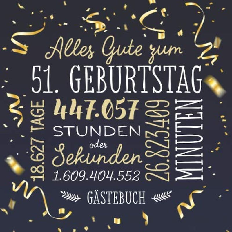 Alles Gute zum 51. Geburtstag ~ Gästebuch: Deko zur Feier vom 51.Geburtstag für Mann oder Frau - 51 Jahre - Geschenk & Geburtstagsdeko - Buch für Glückwünsche und Fotos der Gäste