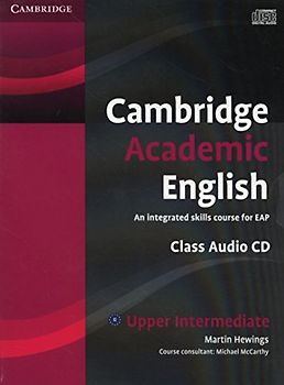 Cambridge Academic English B2 Upper Intermediate Class Audio CD: An Integrated Skills Course for EAP (Cambridge Academic English Course)