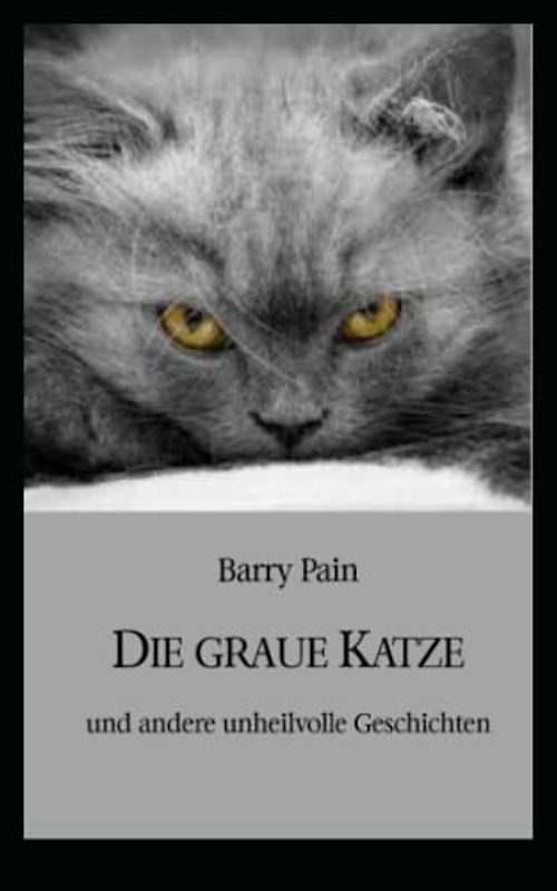Die graue Katze: und andere unheilvolle Geschichten