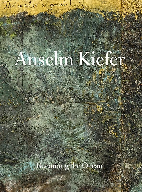 ANSELM KIEFER- Becoming the Sea