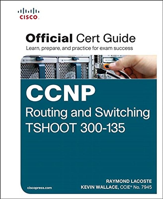 CCNP Routing and Switching Tshoot 300-135 Official Cert Guide - Lacoste, Raymond