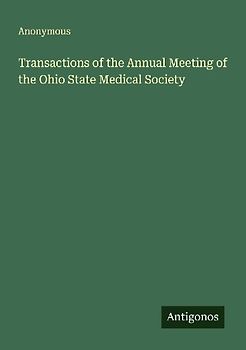 Transactions of the Annual Meeting of the Ohio State Medical Society