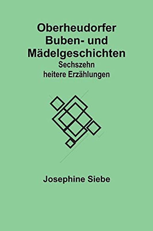 Oberheudorfer Buben- und Mädelgeschichten: Sechszehn heitere Erzählungen