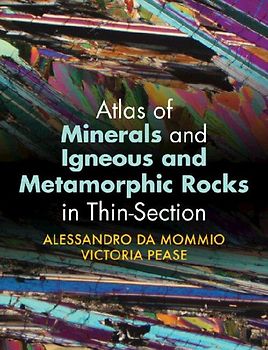 Atlas of Minerals and Igneous and Metamorphic Rocks in Thin-Section