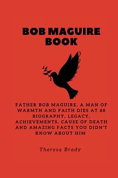 BOB MAGUIRE BOOK: Father Bob Maguire, A man of warmth and faith dies at 88 Biography, Legacy, Achievements, Cause Of death and Amazing Facts You Didn't Know About Him
