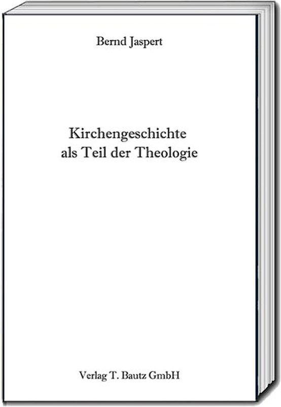 Kirchengeschichte als Teil der Theologie