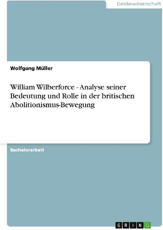 William Wilberforce - Analyse seiner Bedeutung und Rolle in der britischen Abolitionismus-Bewegung
