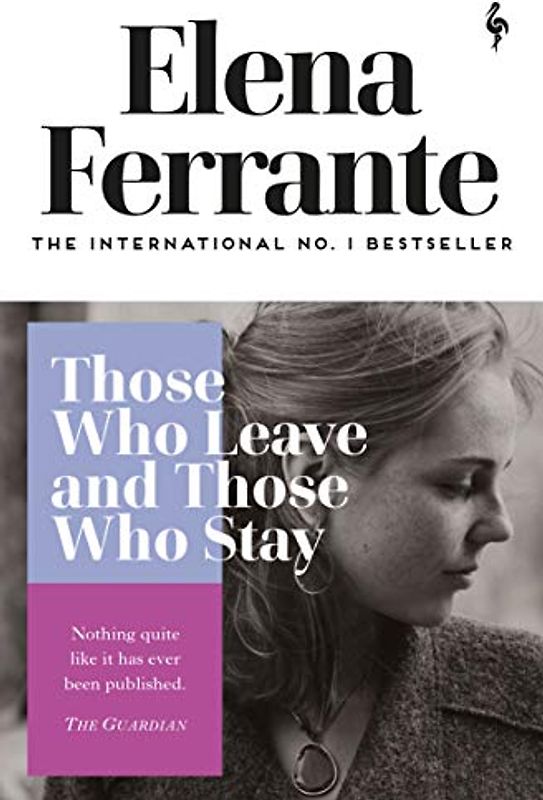 Those Who Leave and Those Who Stay: Elena Ferrante (Neapolitan Quartet, 3)