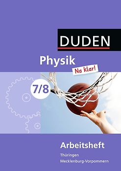 Physik Na klar! - Regelschule Thüringen und Regionale Schule Mecklenburg-Vorpommern - 7./8. Schuljahr