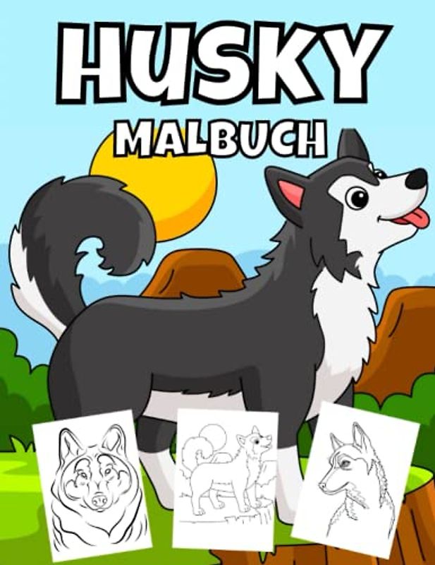 Husky Malbuch: Sibirischer Husky Niedliche Malvorlagen für Kinder im Alter von 4–8 Jahren, Geschenke für Hundeliebhaber