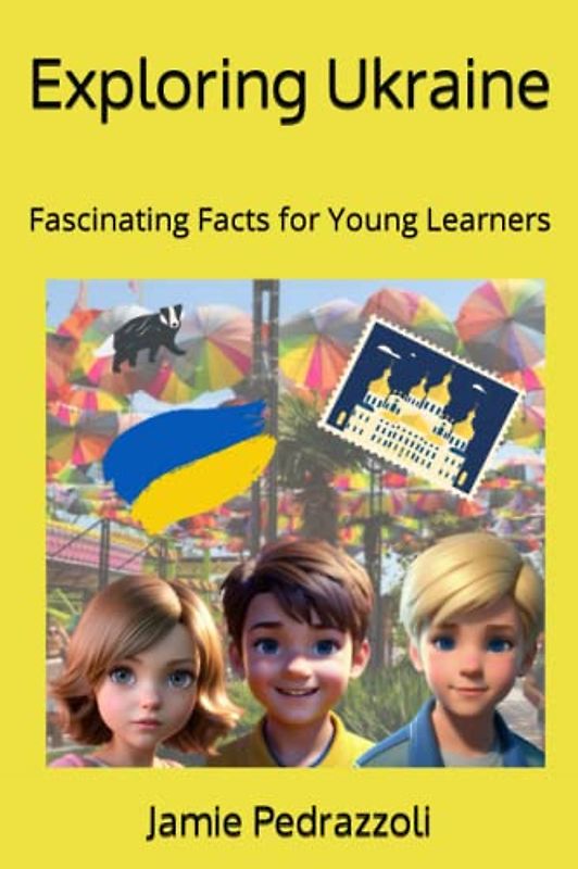 Exploring Ukraine: Fascinating Facts for Young Learners (Exploring the world one country at a time)