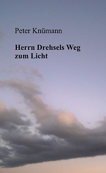 Herrn Drehsels Weg zum Licht